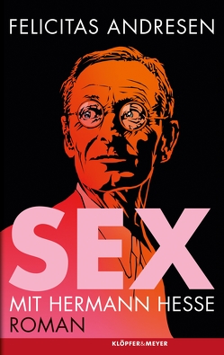 Sex mit Hermann Hesse von Andresen,  Felicitas