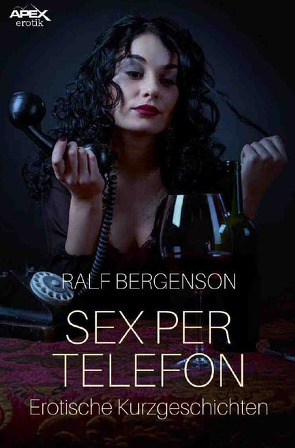 SEX PER TELEFON von Bergenson,  Ralf