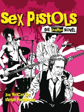 Sex Pistols – Die Graphic Novel von Dinter,  Stefan, McCarthy,  Jim, Parkhouse,  Steve