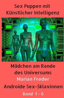 Sex Puppen mit Künstlicher Intelligenz Band 1 – 6 von Freder,  Marian