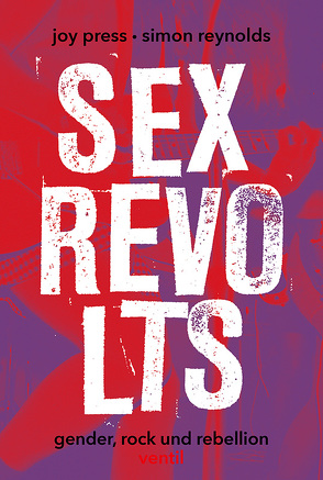 Sex Revolts von Jäger,  Jan-Niklas, Press,  Joy, Reynolds,  Simon