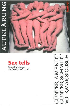 Sex tells von Amendt,  Günter, Krämer,  Christoph, Schmidt,  Gunter, Sigusch,  Volkmar