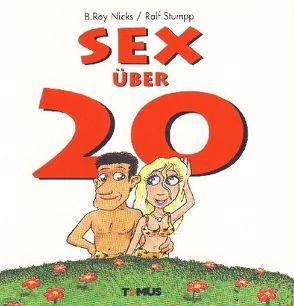 Sex über 20 – Mini von Nicks,  B Roy, Stumpp,  Ralf