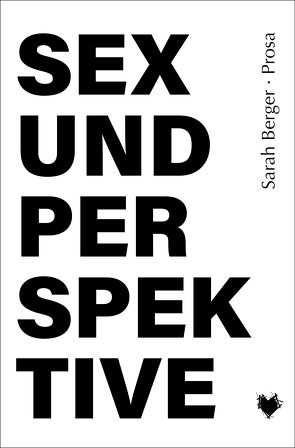 Sex und Perspektive von Berger,  Sarah