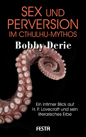 Sex und Perversion im Cthulhu-Mythos von Derie,  Bobby