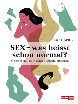 Sex – was heisst schon normal? von April,  Kurt