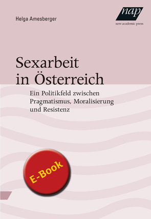 Sexarbeit in Österreich von Amesberger,  Helga