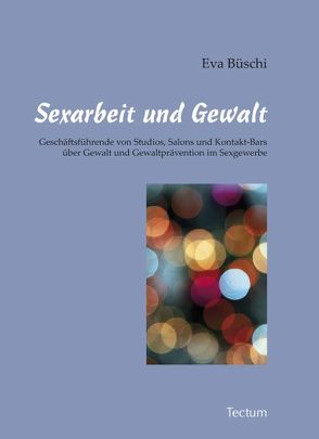 Sexarbeit und Gewalt von Büschi,  Eva