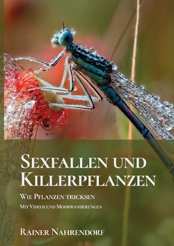 Sexfallen und Killerpflanzen- Wie Pflanzen tricksen von Nahrendorf,  Rainer