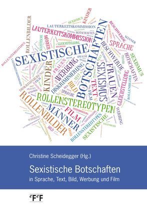 Sexistische Botschaften in Sprache, Text, Bild, Werbung und Film von Scheidegger,  Christine