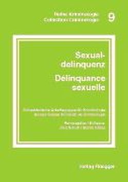 Sexualdelinquenz /Delinquance séxuelle von Bauhofer,  Stefan, Etzensberger,  Mario, Godenzi,  Alberto, Killias,  Martin