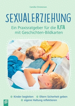Sexualerziehung – Ein Praxisratgeber für die Kita mit Geschichten-Bildkarten von Faerch Christensen,  Camilla