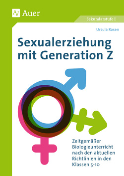 Sexualerziehung mit Generation Z von Rosen,  Ursula