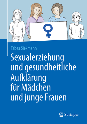 Sexualerziehung und gesundheitliche Aufklärung für Mädchen und junge Frauen von Siekmann,  Tabea