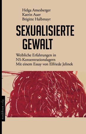 Sexualisierte Gewalt von Amesberger,  Helga, Auer,  Katrin, Halbmayr,  Brigitte