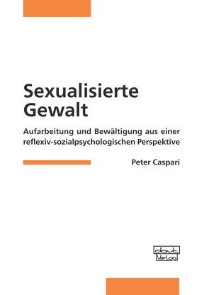 Sexualisierte Gewalt von Caspari,  Peter