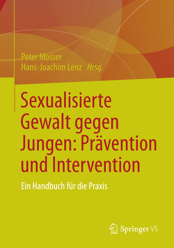 Sexualisierte Gewalt gegen Jungen: Prävention und Intervention von Lenz,  Hans-Joachim, Mosser,  Peter