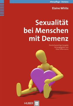 Sexualität bei Menschen mit Demenz von Börger,  Heide, White,  Elaine