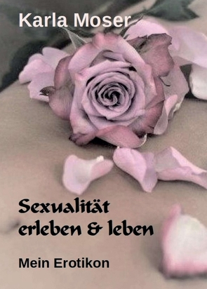 Sexualität erleben & leben von Moser,  Karla