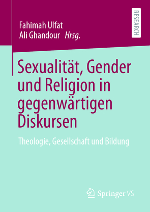Sexualität, Gender und Religion in gegenwärtigen Diskursen von Ghandour,  Ali, Ulfat,  Fahimah