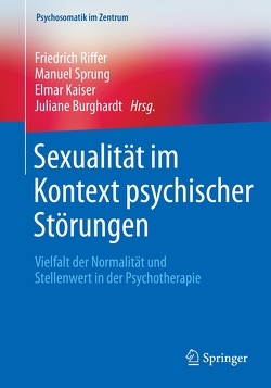 Sexualität im Kontext psychischer Störungen von Burghardt,  Juliane, Kaiser,  Elmar, Riffer,  Friedrich, Sprung,  Manuel