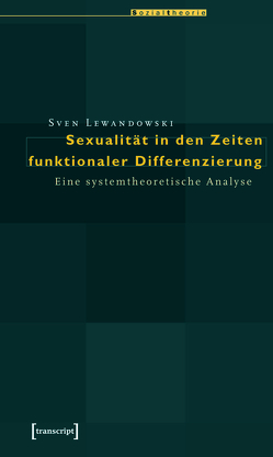 Sexualität in den Zeiten funktionaler Differenzierung von Lewandowski,  Sven