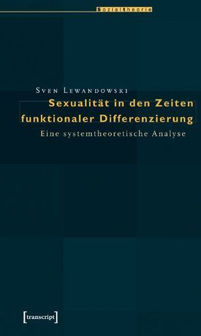 Sexualität in den Zeiten funktionaler Differenzierung von Lewandowski,  Sven