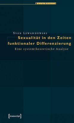Sexualität in den Zeiten funktionaler Differenzierung von Lewandowski,  Sven