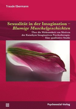 Sexualität in der Imagination – Blumige Muschelgeschichten von Ebermann,  Traude, Menschik-Bendele,  Jutta, Ottomeyer,  Klaus