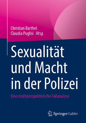 Sexualität und Macht in der Polizei von Barthel,  Christian, Puglisi,  Claudia