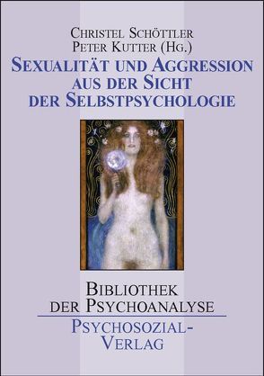 Sexualität und Aggression aus der Sicht der Selbstpsychologie von Kutter,  Peter, Schöttler,  Christel