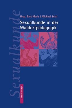 Sexualkunde in der Waldorfpädagogik von Bart,  Malis, Zech,  Michael