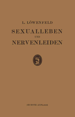 Sexualleben und Nervenleiden von Loewenfeld,  Leopold