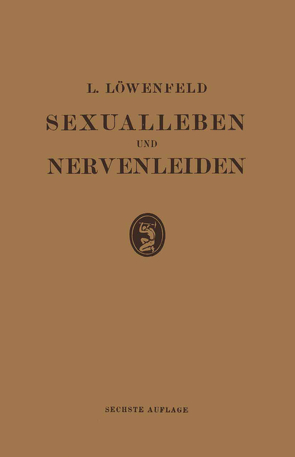 Sexualleben und Nervenleiden von Loewenfeld,  Leopold