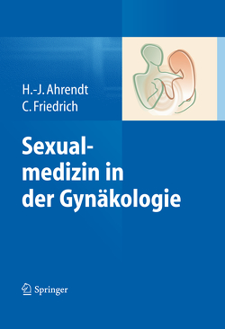 Sexualmedizin in der Gynäkologie von Ahrendt,  Hans-Joachim, Friedrich,  Cornelia