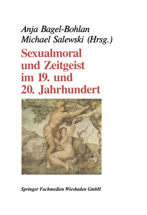 Sexualmoral und Zeitgeist im 19. und 20. Jahrhundert von Bagel-Bohlan,  Anja, Salewski,  Michael