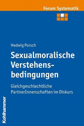 Sexualmoralische Verstehensbedingungen von Brosseder,  Johannes, Fischer,  Johannes, Porsch,  Hedwig, Track,  Joachim