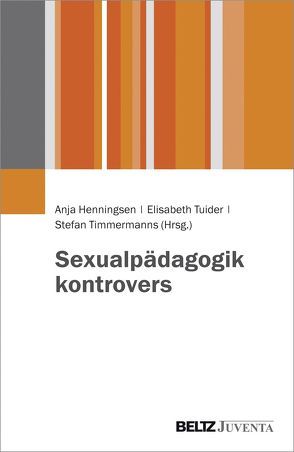 Sexualpädagogik kontrovers von Henningsen,  Anja, Timmermanns,  Stefan, Tuider,  Elisabeth