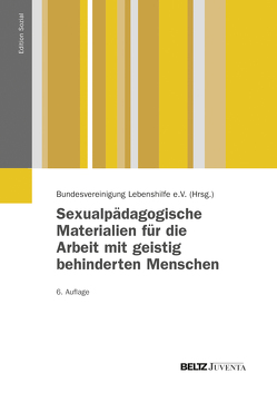 Sexualpädagogische Materialien für die Arbeit mit geistig behinderten Menschen von Achilles,  Ilse, Bartzok,  Marianne, Bätz,  Regina, Bundesvereinigung Lebenshilfe, Gimborn,  Bernd, Gossel,  Elisabeth, Habiger,  Monika, Schädler,  Johannes, Schröder,  Siegfried, Walter,  Joachim