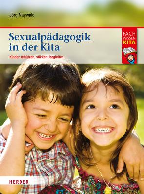 Sexualpädagogik in der Kita von Maywald,  Jörg, Schmidt,  Hartmut W.
