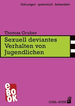 Sexuell deviantes Verhalten von Jugendlichen von Gruber,  Thomas