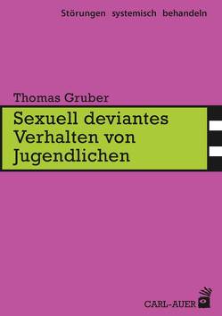 Sexuell deviantes Verhalten von Jugendlichen von Gruber,  Thomas