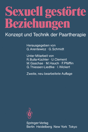 Sexuell gestörte Beziehungen von Arentewicz,  Gerd, Bulla-Küchler,  R., Clement,  U., Gaschae,  M., Hauch,  M., Pfäfflin,  F., Schmidt,  Gunter, Thiessen-Liedtke,  G., Wickert,  I.