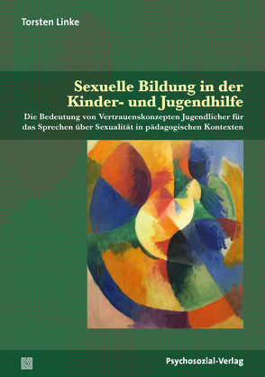 Sexuelle Bildung in der Kinder- und Jugendhilfe von Busch,  Ulrike, Linke,  Torsten, Stumpe,  Harald, Voß,  Heinz-Jürgen, Weller,  Konrad