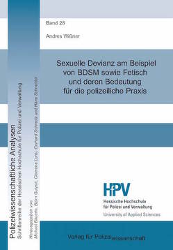 Sexuelle Devianz am Beispiel von BDSM sowie Fetisch und deren Bedeutung für die polizeiliche Praxis von Wißner,  Andres