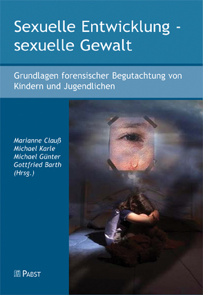 Sexuelle Entwicklung – sexuelle Gewalt von Barth,  Gottfried, Clauß,  Marianne, Guenter,  Michael, Karle,  Michael