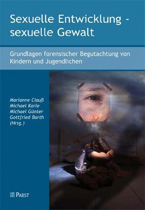 Sexuelle Entwicklung – sexuelle Gewalt von Barth,  Gottfried, Clauß,  Marianne, Guenter,  Michael, Karle,  Michael