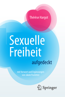 Sexuelle Freiheit aufgedeckt von Hargot,  Thérèse, Lundbeck,  Lydia, Pastötter,  Jakob