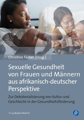Sexuelle Gesundheit von Frauen und Männern aus afrikanisch-deutscher Perspektive von Färber,  Christine