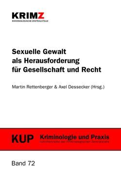 Sexuelle Gewalt als Herausforderung für Gesellschaft und Recht von Dessecker,  Axel, Rettenberger,  Martin